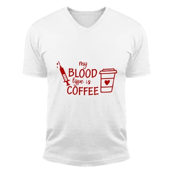 Blood Type Coffee clipart Tee, Nurse Medical Funny Design T-shirt,  Funny Nursing Graphic Unisex Fashion Short Sleeve V-Neck T-Shirt