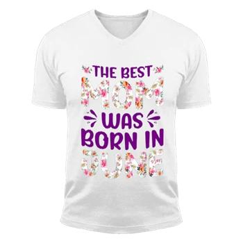 The Best Mon Was Born in June Tee, Mom design T-shirt, Mon Gift Unisex Fashion Short Sleeve V-Neck T-Shirt