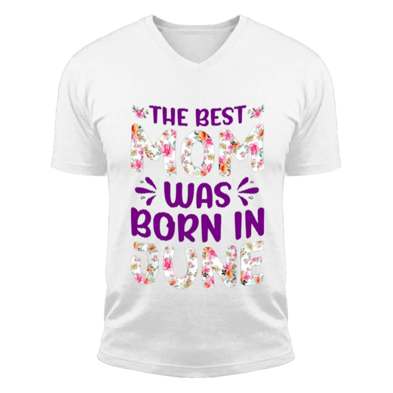 The Best Mon Was Born in June, Mom design,Mon Gift-White - Unisex Fashion Short Sleeve V-Neck T-Shirt