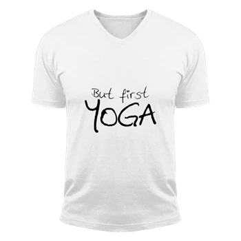 but first yoga yoga Tee, yoga T-shirt, yoga Shirt, Yoga Top meditation Tee, Yoga Namaste T-shirt,  yoga gifts gifts for yoga yoga clothing Unisex Fashion Short Sleeve V-Neck T-Shirt