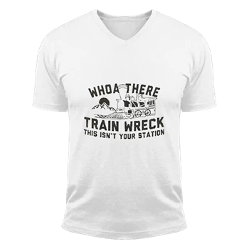 Who are there Tee,  Train wreck this is not your station Design Unisex Fashion Short Sleeve V-Neck T-Shirt