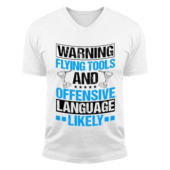 Warning Flying Tools And Offensive Language Likely clipart Tee, Roof Mechanic Design T-shirt, Roofing Carpenter Gift Shirt, Construction Tee,  Roofing Tools Graphic Unisex Fashion Short Sleeve V-Neck T-Shirt