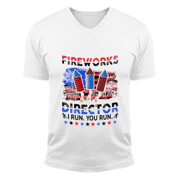Fireworks Director I Run You Run Tee, Fireworks Director T-shirt, 4th Of July Shirt, Independence Day Tee, Firecracker T-shirt,  Patriotic Unisex Fashion Short Sleeve V-Neck T-Shirt