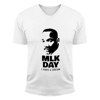MLK Day Tee, Martin Luther King JR. Day T-shirt,  I have a dream Unisex Fashion Short Sleeve V-Neck T-Shirt