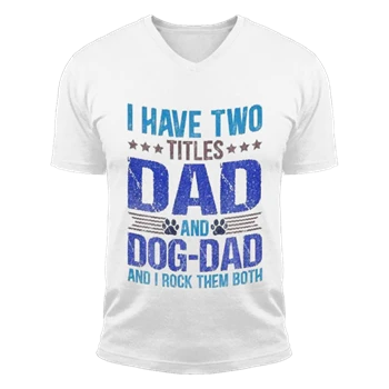 Dog Lover Dad Tee,  Funny Puppy Father Quote Fathers Day Saying Unisex Fashion Short Sleeve V-Neck T-Shirt