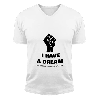 Martin Luther King JR. Day Tee,  T-shirt,  I have a dream Unisex Fashion Short Sleeve V-Neck T-Shirt