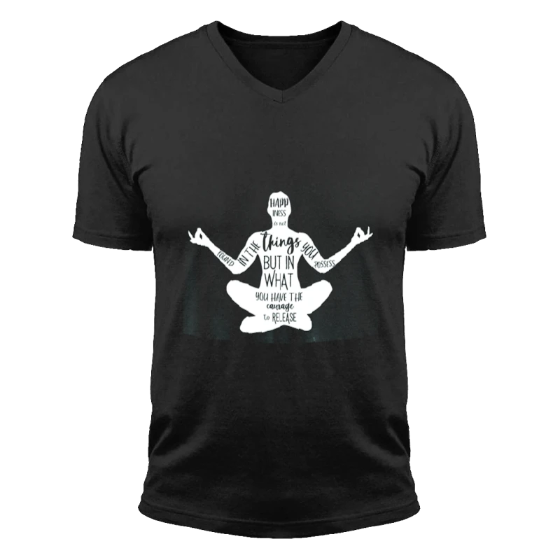 Happiness Is Not Found In The Things You Possess But In What You Have The Courage To Release, Zen Spiritual, Meditation, Yoga- - Unisex Fashion Short Sleeve V-Neck T-Shirt