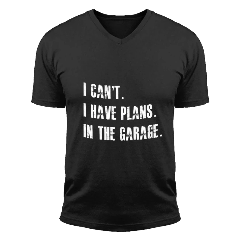 I Cant I Have Plans In The Garage Car Mechanic Design Fathers Day Gift- - Unisex Fashion Short Sleeve V-Neck T-Shirt