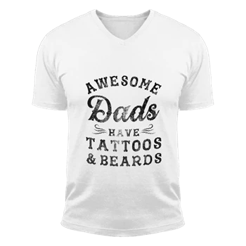 Crazy Dog Tee,  Awesome Dads Have Tattoos and Beards Design. Funny Fathers Day Graphic Unisex Fashion Short Sleeve V-Neck T-Shirt