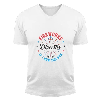 4th Of July Gift Tee, Independence Day T-shirt, Independence Day Gift Shirt,  Fireworks Director If I Run You Run 4th Of July Gift Unisex Fashion Short Sleeve V-Neck T-Shirt