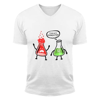Funny Science clipart Tee, I  think it is Overreacting Design T-shirt,  Nerd you're Chemistry think Graphic Unisex Fashion Short Sleeve V-Neck T-Shirt