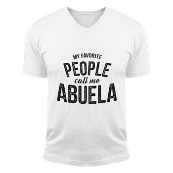 My Favorite People Call Me Abuela Tee,  Funny Mothers Day Design Unisex Fashion Short Sleeve V-Neck T-Shirt