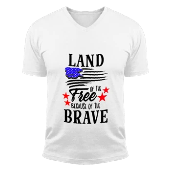 Land Of The Free Because Of The Brave Tee, 4th Of July T-shirt, Independence Day Shirt, Fourth Of July Tee,  American Flag Unisex Fashion Short Sleeve V-Neck T-Shirt