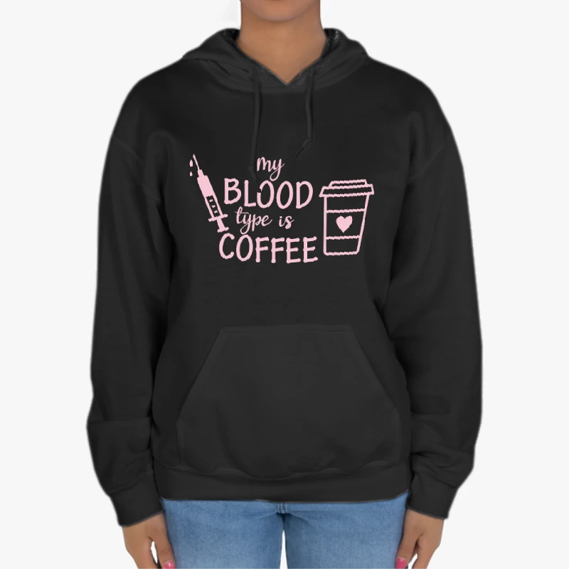 Blood Type Coffee clipart,Nurse Medical Funny Design, Funny Nursing Graphic-Black - Unisex Heavy Blend Hooded Sweatshirt