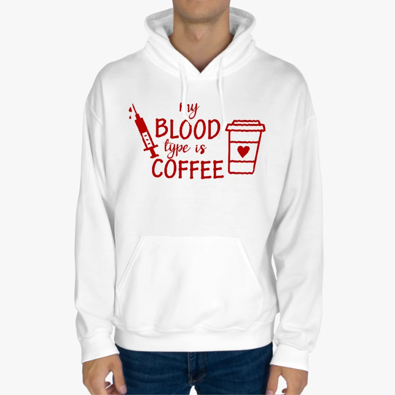Blood Type Coffee clipart,Nurse Medical Funny Design, Funny Nursing Graphic-White - Unisex Heavy Blend Hooded Sweatshirt