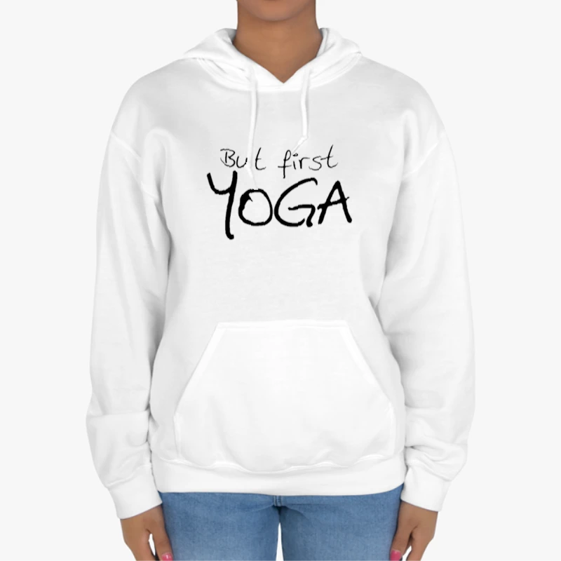 but first yoga yoga, yoga, yoga, Yoga Top meditation, Yoga Namaste, yoga gifts gifts for yoga yoga clothing-White - Unisex Heavy Blend Hooded Sweatshirt