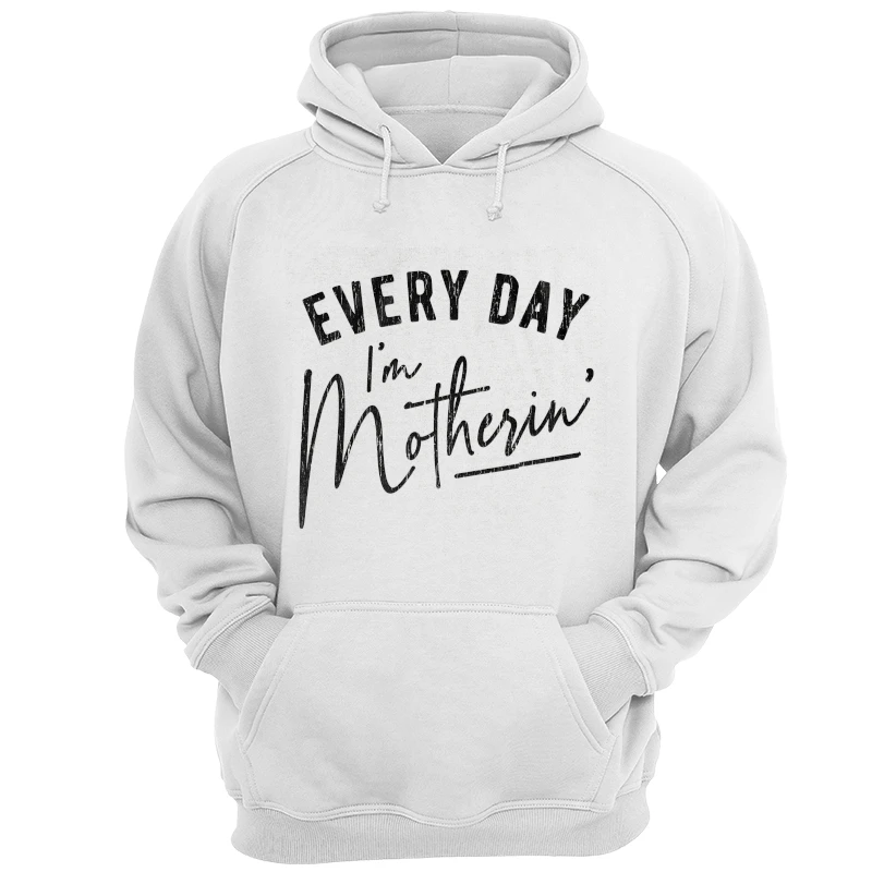 Every Day I'm Motherin Design, Funny Mothers Day Mommy Hustle Parenting Graphic- - Unisex Heavy Blend Hooded Sweatshirt