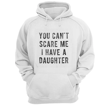 You Cant Scare Me I Have A Daughter Tee,   Funny Sarcastic Gift for Dad Unisex Heavy Blend Hooded Sweatshirt
