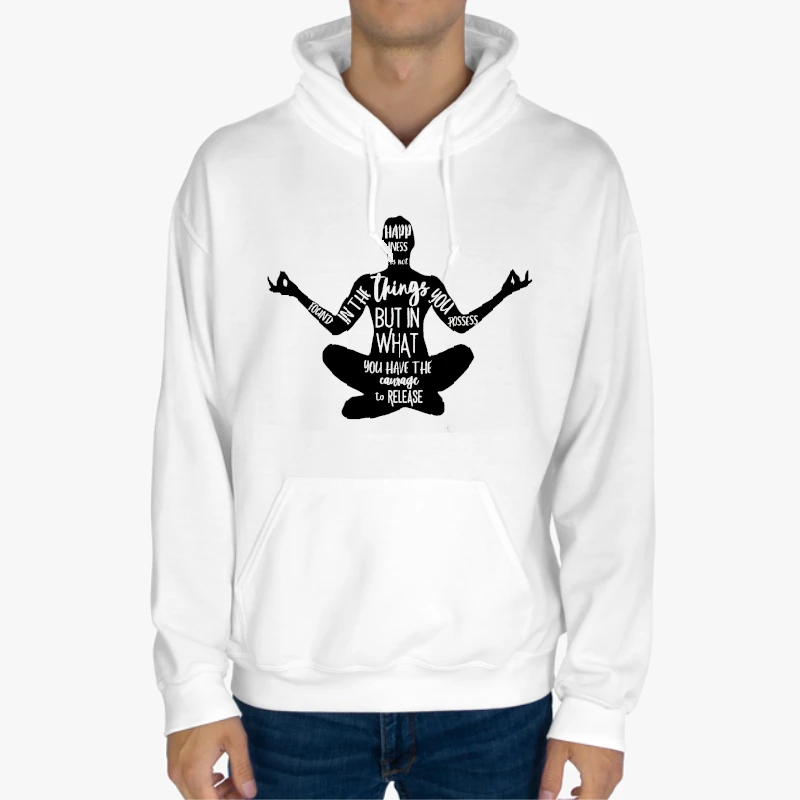 Happiness Is Not Found In The Things You Possess But In What You Have The Courage To Release, Zen Spiritual, Meditation, Yoga-White - Unisex Heavy Blend Hooded Sweatshirt