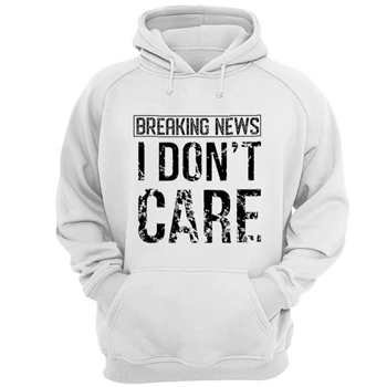 Breaking News I Don’t Care Funny Sassy Unisex Heavy Blend Hooded Sweatshirt