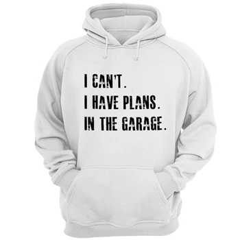 I Cant I Have Plans In The Garage Car Mechanic Design Fathers Day Gift Unisex Heavy Blend Hooded Sweatshirt
