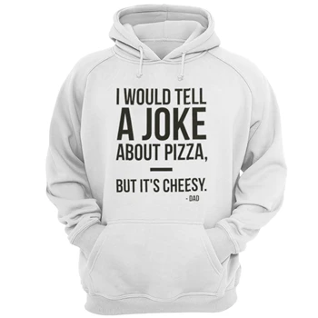Dad Jokes Graphic Tee,  I would tell a joke about pizza but it is cheesy design Unisex Heavy Blend Hooded Sweatshirt