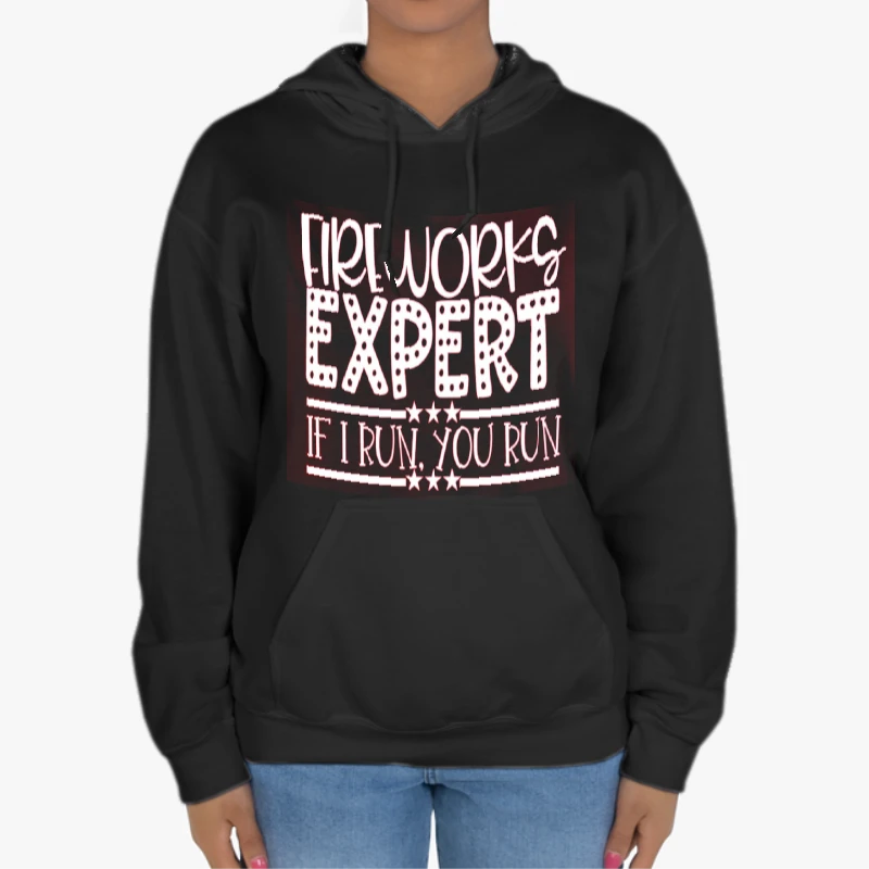 Fireworks Expert If I Run You Run, Happy 4th Of July, Freedom, Independence Day, 4th of July Gift, Patriotic-Black - Unisex Heavy Blend Hooded Sweatshirt