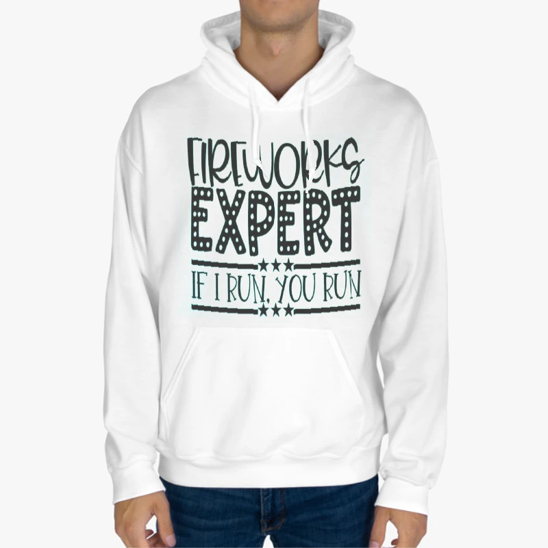 Fireworks Expert If I Run You Run, Happy 4th Of July, Freedom, Independence Day, 4th of July Gift, Patriotic-White - Unisex Heavy Blend Hooded Sweatshirt