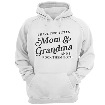 I Have Two Titles Mom and Grandma And I Rock Them Both Tee,  Funny Mothers Day Graphic Unisex Heavy Blend Hooded Sweatshirt