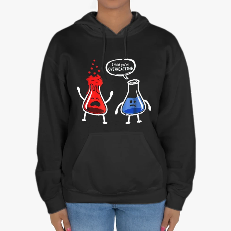 Funny Science clipart, I  think it is Overreacting Design, Nerd you're Chemistry think Graphic-Black - Unisex Heavy Blend Hooded Sweatshirt