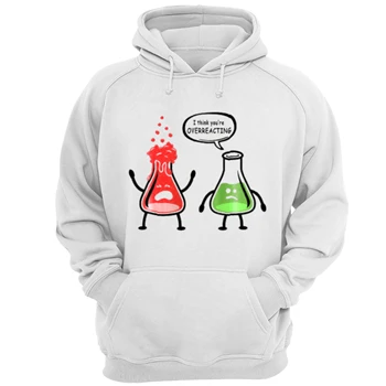 Funny Science clipart Tee, I  think it is Overreacting Design T-shirt,  Nerd you're Chemistry think Graphic Unisex Heavy Blend Hooded Sweatshirt
