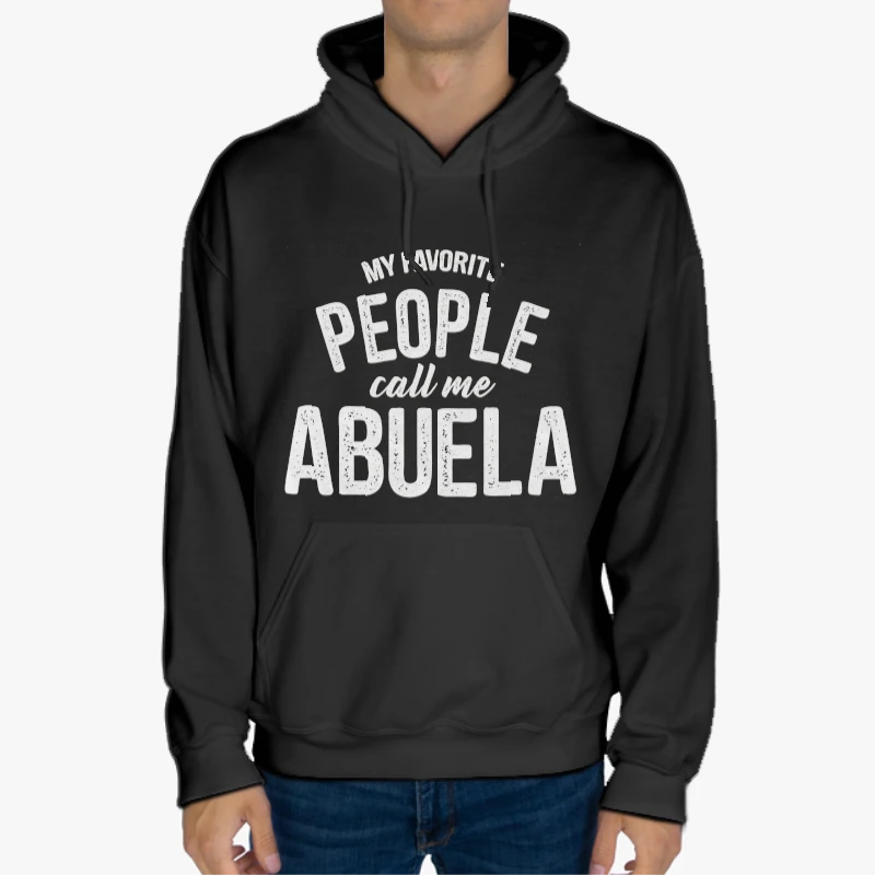 My Favorite People Call Me Abuela, Funny Mothers Day Design-Black - Unisex Heavy Blend Hooded Sweatshirt