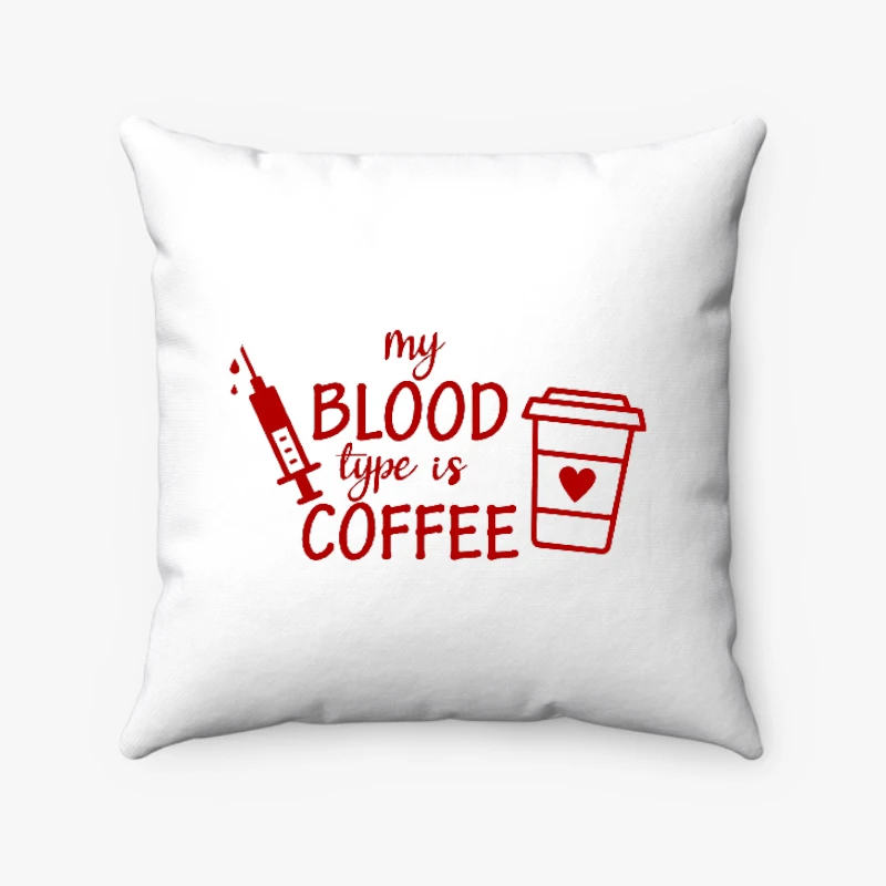 Blood Type Coffee clipart,Nurse Medical Funny Design, Funny Nursing Graphic- - Spun Polyester Square Pillow