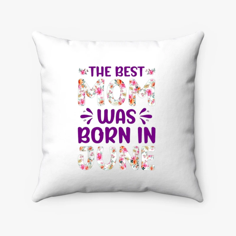 The Best Mon Was Born in June, Mom design,Mon Gift- - Spun Polyester Square Pillow