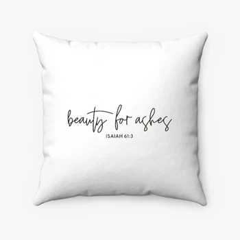 Christian Pollow, Christian Apparel Pillows, Christian Faith Based Trendy Pollow,  Beauty for ashes Spun Polyester Square Pillow