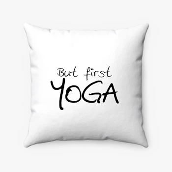 but first yoga yoga Pollow, yoga Pillows, yoga Pollow, Yoga Top meditation Pillows, Yoga Namaste Pollow,  yoga gifts gifts for yoga yoga clothing Spun Polyester Square Pillow