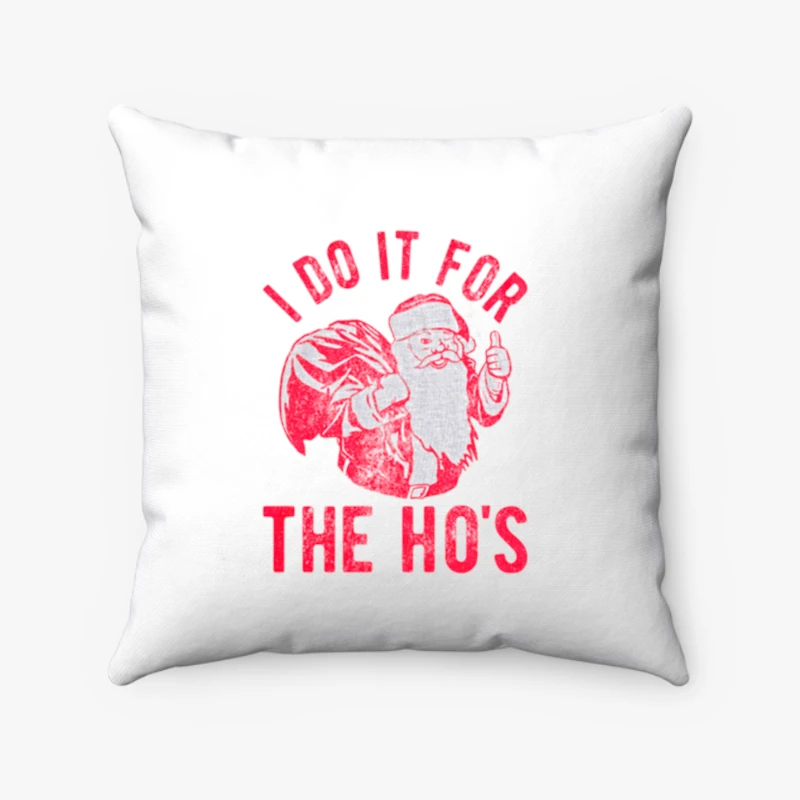 I do it for the ho, christmas clipart, christmas design- - Spun Polyester Square Pillow