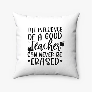 Influence Of A Good Teacher Pollow, Teacher Pillows, Teacher Definition Pollow, Teacher Pillows, Teacher Gift Pollow, Back to School Pillows,  Teacher Appreciation Spun Polyester Square Pillow