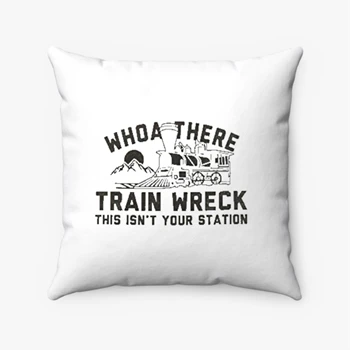 Who are there Pollow,  Train wreck this is not your station Design Spun Polyester Square Pillow