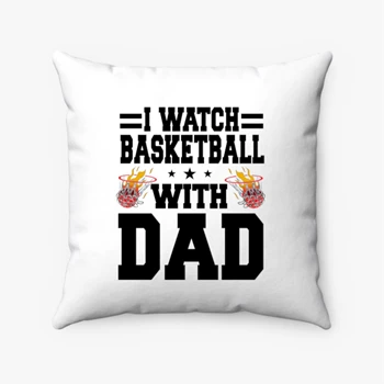 I Watch Basketball With Dad Design Pollow, Basketball Lover Gift Pillows, Basketball Player Pollow, Basketball Dad Graphic Pillows, Basketball Design Pollow,  Ball Game Graphic Spun Polyester Square Pillow