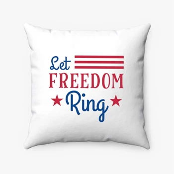 Let Freedom Ring Pollow, 4th Of July Pillows, Independence Day Pollow, Fourth Of July Pillows, American Flag Pollow,  America Freedom Spun Polyester Square Pillow