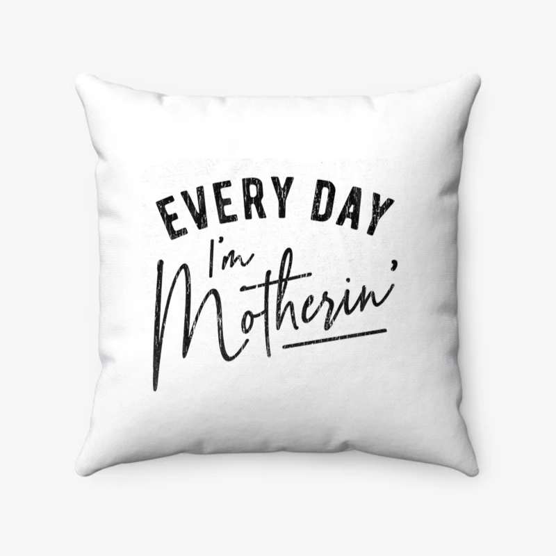 Every Day I'm Motherin Design, Funny Mothers Day Mommy Hustle Parenting Graphic- - Spun Polyester Square Pillow