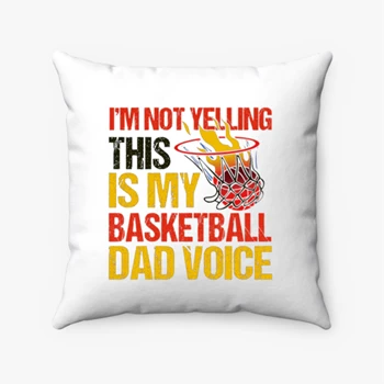 I'm Not Yelling This Is Just Design Pollow, Father's Day Gift Pillows, Basketball Game Lover Pollow, Basketball Player Pillows, Basketball Dad Graphic Pollow,  Basketball Design Spun Polyester Square Pillow
