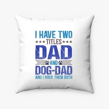 Dog Lover Dad Pollow,  Funny Puppy Father Quote Fathers Day Saying Spun Polyester Square Pillow