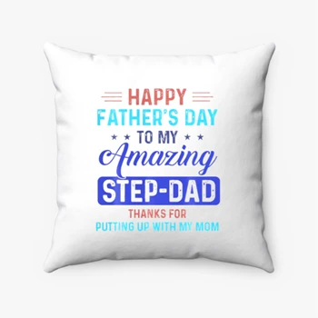 Happy Father's Day Step Dad Pollow, Step Father Design Pillows,  Father day gift Spun Polyester Square Pillow