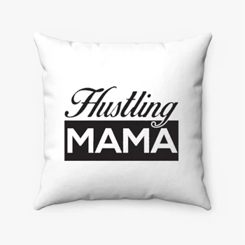 HUSTLING MAMA Mother's Day gif Pollow, mom life motherhood Pillows,  wife design gift Spun Polyester Square Pillow
