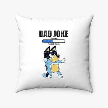 Color Bluey Dad Joke, Daddy Father's Day, Funny Daddy Dad Joke Graphic Pillows