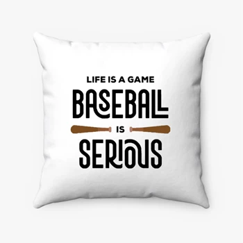 Life Is A Game Baseball Is Serious, Baseball Player Design, Baseball Coach Gift, Funny Baseball Design Pillows