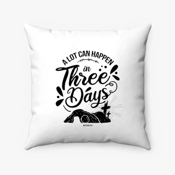 A Lot Can Happen In 3 Days Pollow, Christian Easter Pillows, Jesus Pollow, Inspirational Pillows, Easter Pollow, Gift For Easter Day Pillows,  Easter Day Gift Spun Polyester Square Pillow