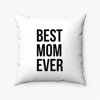 Best Mom Ever Pollow,  Funny Mama Gift Mothers Day Cute Life Saying Spun Polyester Square Pillow